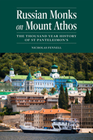 Russian Monks on Mount Athos: The Thousand Year History of St Panteleimon's 1942699301 Book Cover