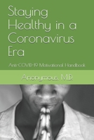 Staying Healthy in a Coronavirus Era: Anti-COVID-19 Motivational Handbook 1637609345 Book Cover