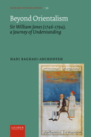 Beyond Orientalism: Sir William Jones (1746-1794), A Journey of Understanding (Iranian Studies Series) 9087284470 Book Cover