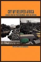 Cry My Beloved Africa. Essays on the Postcolonial Aura in Africa 9956558737 Book Cover