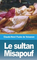 Le sultan Misapouf 1532919816 Book Cover