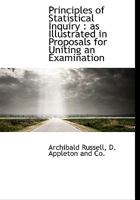 Principles of Statistical Inquiry: as Illustrated in Proposals for Uniting an Examination 1140630261 Book Cover