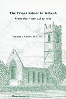 Friars Minor in Ireland from Their Arrival to 1400 1576590836 Book Cover