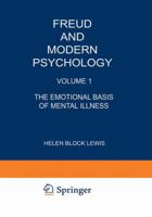 Freud and Modern Psychology:Vol. 1:The Emotional Basis of Mental Illness (Emotions, Personality, and Psychotherapy) 0306405253 Book Cover