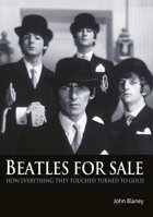 Beatles for Sale: How Everything They Touched Turned to Gold 1906002096 Book Cover