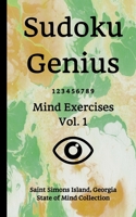 Sudoku Genius Mind Exercises Volume 1: Saint Simons Island, Georgia State of Mind Collection 1654400874 Book Cover