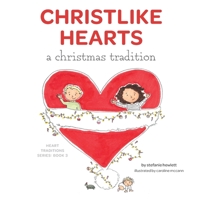 Christlike Hearts: A Christmas Tradition B08N3R7JT8 Book Cover