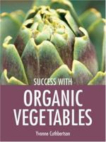 Success with Organic Vegetables (Success with ...) 1861084781 Book Cover