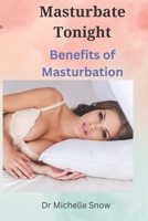 Masturbate Tonight: Benefits of Masturbation B0BW2SL8MJ Book Cover