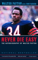 Never Die Easy: The Autobiography of Walter Payton 0679463313 Book Cover