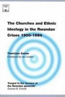 The Churches and Ethnic Ideology in the Rwandan Crises 1900-1994 (Regnum Studies in Mission) 187034524X Book Cover