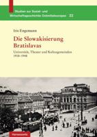 Die Slowakisierung Bratislavas: Universitat, Theater Und Kultusgemeinden 1918-1948 3447066407 Book Cover