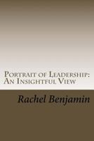 Portrait of Leadership: An Insightful View 1536835080 Book Cover