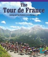 The Tour De France: Solving Addition Problems Involving Renaming 0823988511 Book Cover