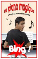 Le Piano magique et autres histoires bizarres: Stories for Advanced Students of French I 0983101604 Book Cover