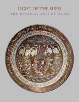 Light of the Sufis: The Mystical Arts of Islam 0300164645 Book Cover