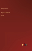 Argus Fairbairn: Vol. III 3368805754 Book Cover