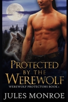 Protected by the Werewolf B08FS6D6DZ Book Cover