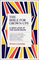 The Bible for Grown-Ups: A New Look at the Good Book 1785782630 Book Cover