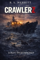 Crawlerz: Luken dichtmachen (Crawlerz – Eine Endzeit-Serie) B0GSWLW4RS Book Cover