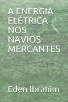 A ENERGIA ELÉTRICA NOS NAVIOS MERCANTES B096TTQC7Q Book Cover