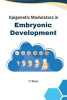 Epigenetic Modulators In Embryonic Development B0CV5XR8BF Book Cover