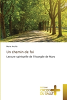 Un chemin de foi: Lecture spirituelle de l'évangile de Marc 620384151X Book Cover