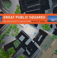 Great Public Squares: An Architect's Selection 0393731731 Book Cover