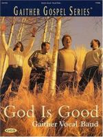 Gaither Vocal Band - God Is Good 0634042858 Book Cover