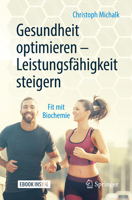 Gesundheit optimieren – Leistungsfähigkeit steigern: Fit mit Biochemie 3662582309 Book Cover