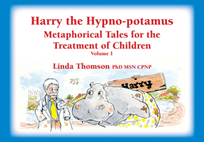 Harry the Hypno-Potamus: Metaphorical Tales for the Treatment of Children, Vol. 1 1904424570 Book Cover