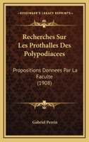 Recherches Sur Les Prothalles Des Polypodiacees: Propositions Donnees Par La Faculte (1908) 1161008799 Book Cover