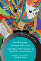 Dual Language Bilingual Education: Teacher Cases and Perspectives on Large-Scale Implementation 1788928091 Book Cover