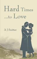 Hard Times... to Love 1847481663 Book Cover