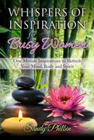 Whispers of Inspiration for Busy Women - One Minute Inspirations to Refresh Your Mind, Body and Spirit 1794695001 Book Cover