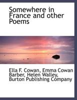 Somewhere in France and other Poems 1140635921 Book Cover