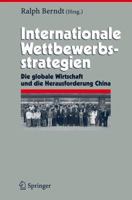 Internationale Wettbewerbsstrategien: Die globale Wirtschaft und die Herausforderung China 3540745858 Book Cover