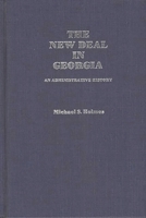 The New Deal in Georgia: An Administrative History (Contributions in American History) 0837173752 Book Cover