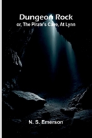 Dungeon Rock; or, the pirate's cave, at Lynn 937412131X Book Cover