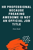 HR Professional Because Freaking Awesome Is Not an Official Job Title : Journal - Pink Diary, Planner, Gratitude, Writing, Travel, Goal, Bullet Notebook - 6x9 120 Pages 1675599181 Book Cover
