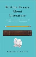 Writing Essays about Literature: A Brief Guide for University and College Students 1551119927 Book Cover