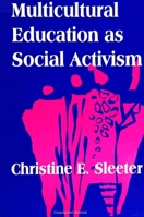 Multicultural Education As Social Activism (Suny Series, the Social Context of Education) 0791429989 Book Cover