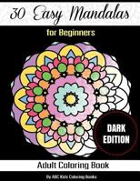 30 Easy Mandalas For Beginners Adult Coloring Book: Sacred Mandala Designs and Patterns Coloring Books for Adults 1533505438 Book Cover