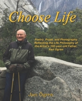 Choose Life: Poetry, Prose and Photography 0692816275 Book Cover