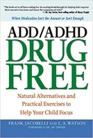 ADD/ADHD Drug Free: Natural Alternatives and Practical Exercises to Help Your Child Focus 0814400949 Book Cover