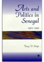 Arts and Politics in Senegal, 1960-1996 0865436142 Book Cover