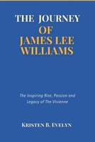 THE JOURNEY OF JAMES LEE WILLIAMS: The Inspiring Rise, Passion and Legacy of The Vivienne B0F2GLJT2H Book Cover