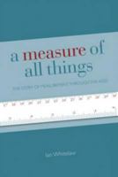 A Measure of All Things: The Story of Man and Measurement 0312370261 Book Cover