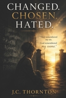 Changed. Chosen. Hated.: “They remembered my sin. God remembered my name.” B0FFVYNNKV Book Cover