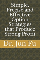 Simple, Precise and Effective Option Strategies that Produce Strong Profit B08YS62T3L Book Cover